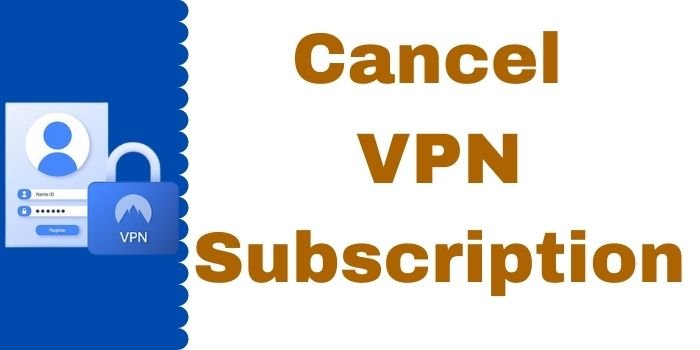 Cancel VPN Subscription